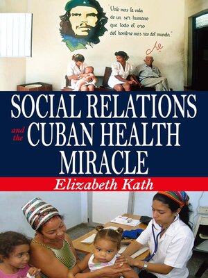 cover image of Social Relations and the Cuban Health Miracle